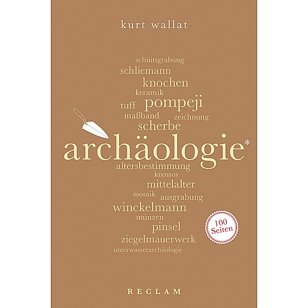 Archäologie. 100 Seiten, Kurt Wallat