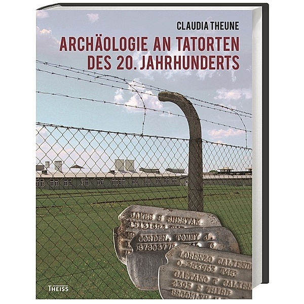Archäologie an Tatorten des 20. Jahrhunderts, Claudia Theune