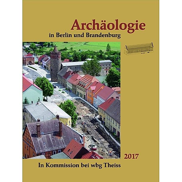 Archäologie in Berlin und Brandenburg 2017