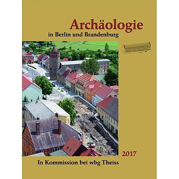 Archäologie in Berlin und Brandenburg 2017