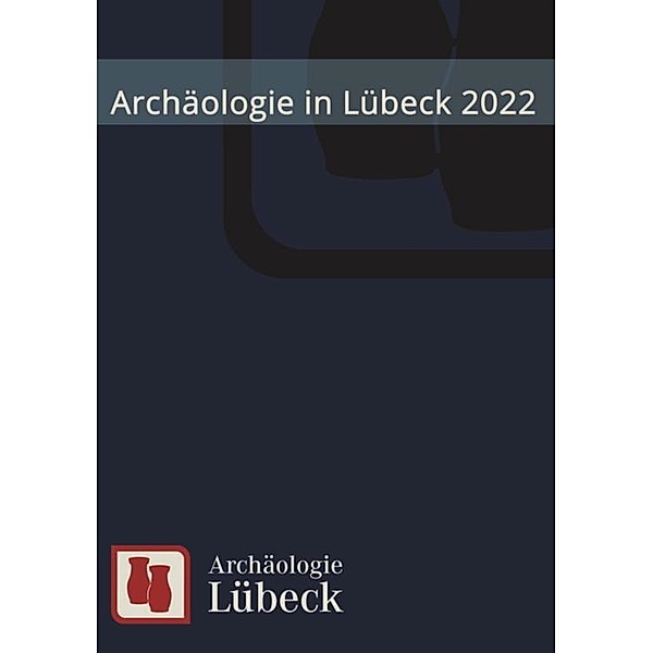 Archäologie in Lübeck 2022