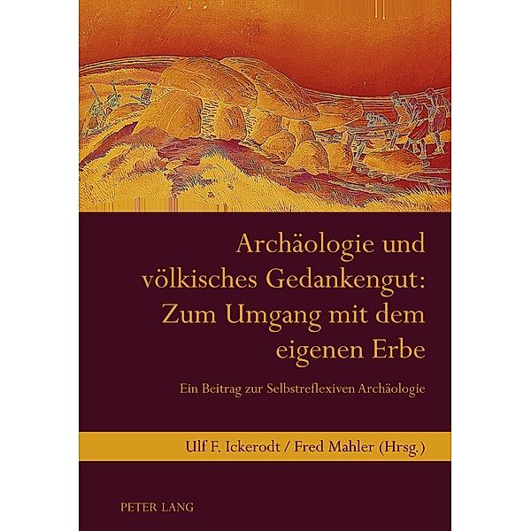 Archäologie und völkisches Gedankengut: Zum Umgang mit dem eigenen Erbe