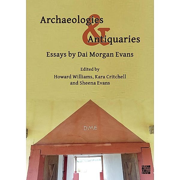 Archaeologies & Antiquaries: Essays by Dai Morgan Evans, David Morgan Evans