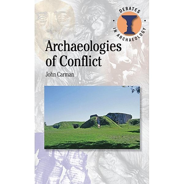 Archaeologies of Conflict, John Carman
