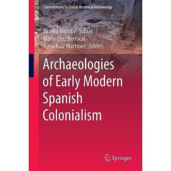 Archaeologies of Early Modern Spanish Colonialism / Contributions To Global Historical Archaeology