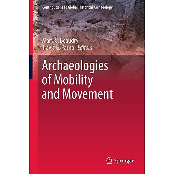 Archaeologies of Mobility and Movement / Contributions To Global Historical Archaeology