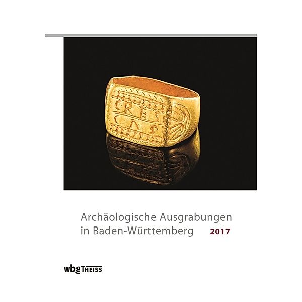 Archäologische Ausgrabungen in Baden-Württemberg 2017