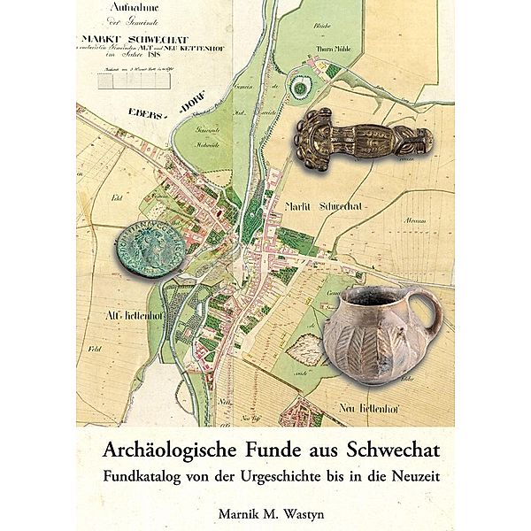 Archäologische Funde aus Schwechat., Marnik M. Wastyn