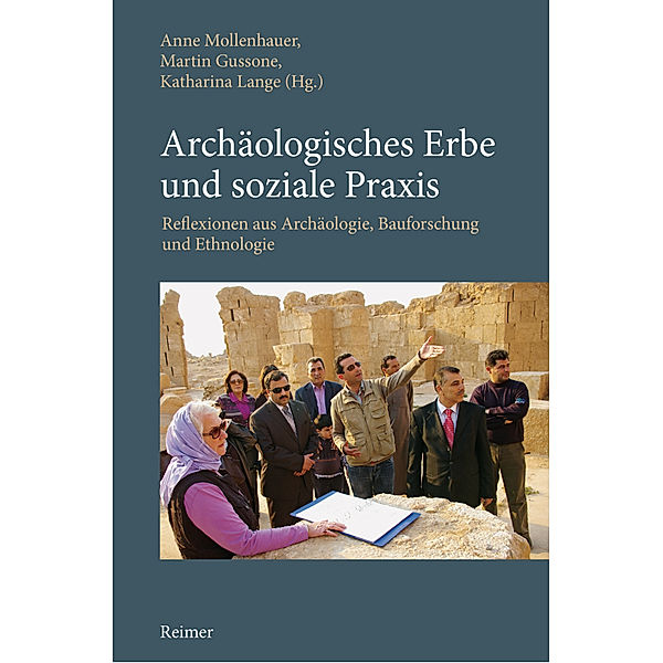 Archäologisches Erbe und soziale Praxis, Irina Arzhantseva, Azilkhan A. Tazhekeev, Tina Beck, Ibrahim Salman, Martin Gussone, Anne Mollenhauer, Stohrer