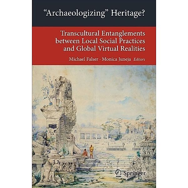 'Archaeologizing' Heritage? / Transcultural Research - Heidelberg Studies on Asia and Europe in a Global Context