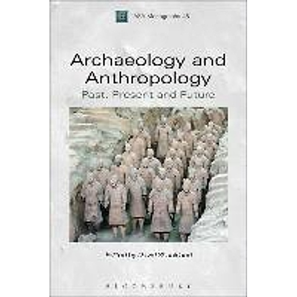 Archaeology and Anthropology: Past, Present and Future, David Shankland
