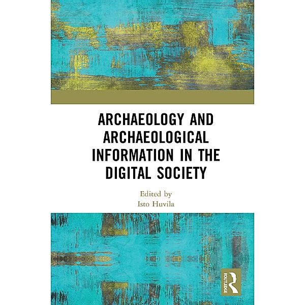 Archaeology and Archaeological Information in the Digital Society