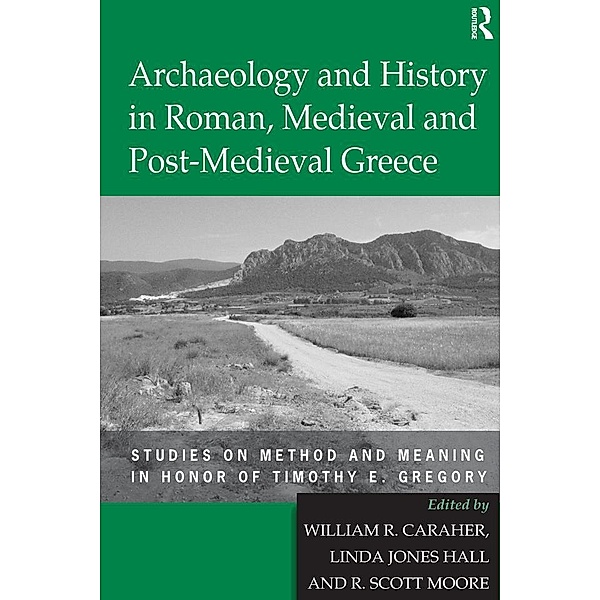 Archaeology and History in Roman, Medieval and Post-Medieval Greece, Linda Jones Hall