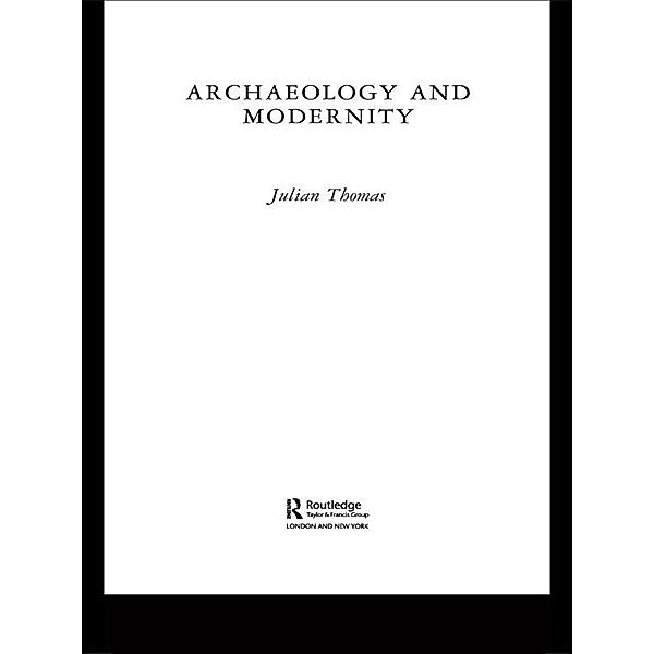 Archaeology and Modernity, Julian Thomas