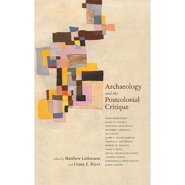 Archaeology and the Postcolonial Critique / Archaeology in Society, Matthew Liebmann