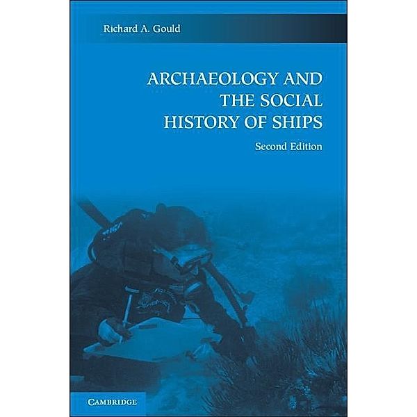 Archaeology and the Social History of Ships, Richard A. Gould