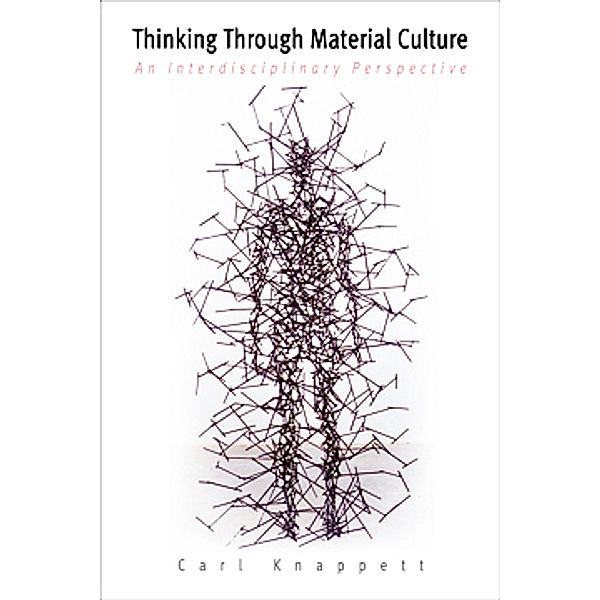 Archaeology, Culture, and Society: Thinking Through Material Culture, Carl Knappett