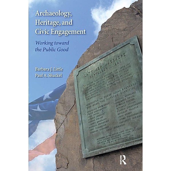 Archaeology, Heritage, and Civic Engagement, Barbara J Little, Paul A Shackel