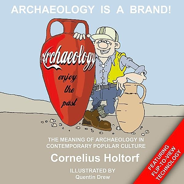 Archaeology Is a Brand!, Cornelius Holtorf
