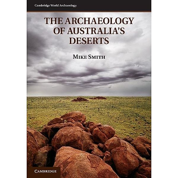 Archaeology of Australia's Deserts / Cambridge World Archaeology, Mike Smith