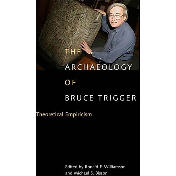 Archaeology of Bruce Trigger, Ronald F. Williamson