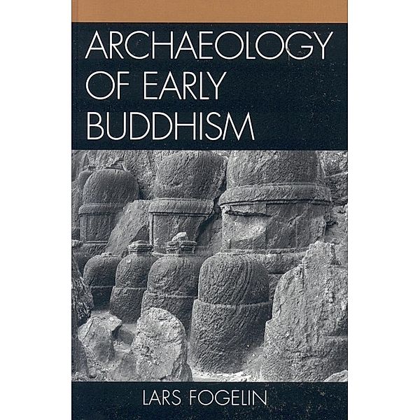 Archaeology of Early Buddhism / Archaeology of Religion, Lars Fogelin