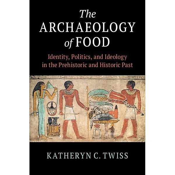 Archaeology of Food, Katheryn C. Twiss