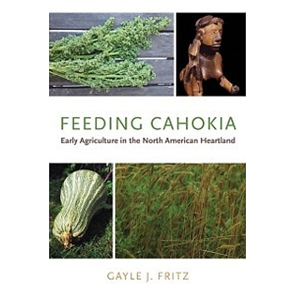 Archaeology of Food: Feeding Cahokia, Fritz Gayle J. Fritz