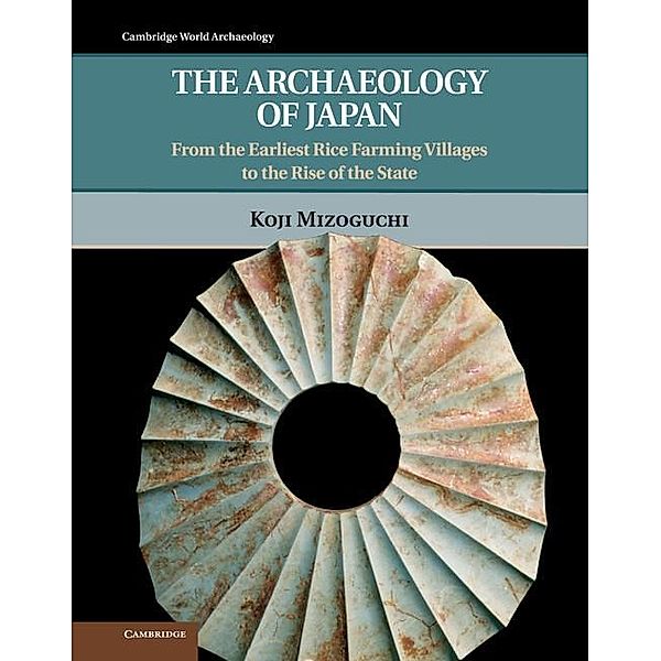 Archaeology of Japan / Cambridge World Archaeology, Koji Mizoguchi