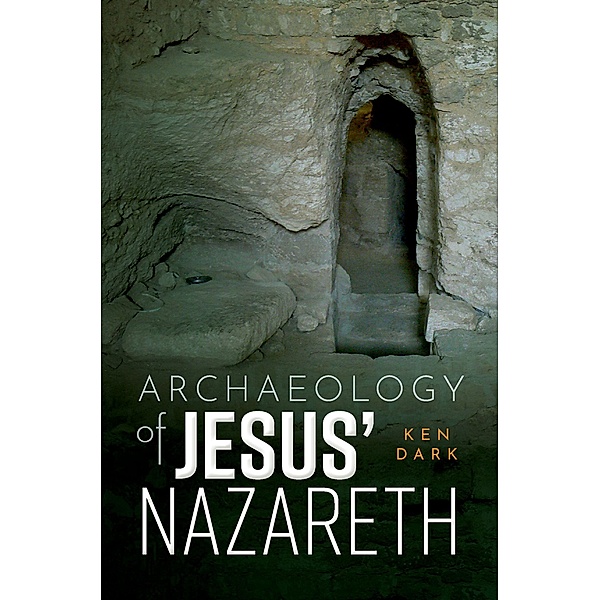 Archaeology of Jesus' Nazareth, Ken Dark