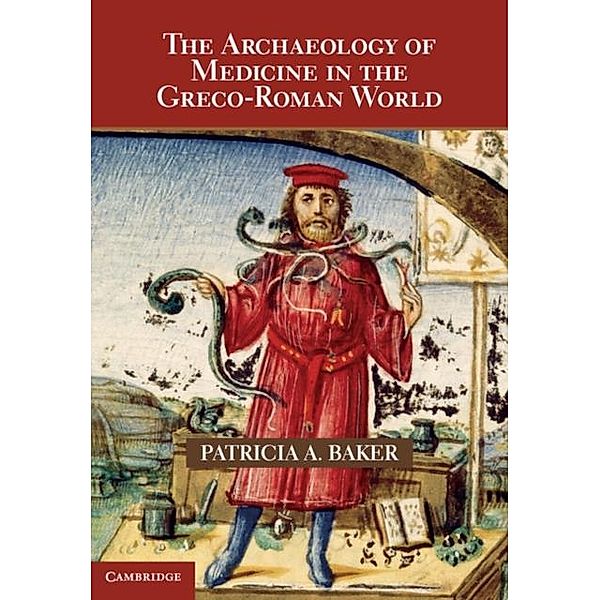 Archaeology of Medicine in the Greco-Roman World, Patricia A. Baker