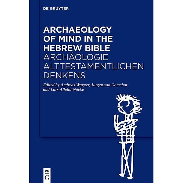 Archaeology of Mind in the Hebrew Bible / Archäologie alttestamentlichen Denkens