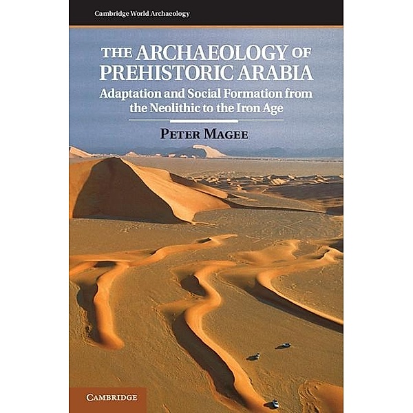 Archaeology of Prehistoric Arabia / Cambridge World Archaeology, Peter Magee
