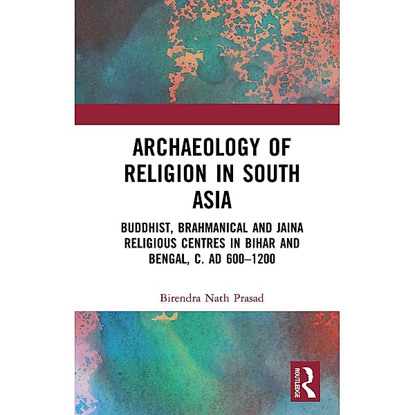 Archaeology of Religion in South Asia, Birendra Nath Prasad