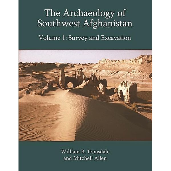 Archaeology of Southwest Afghanistan, William B Trousdale