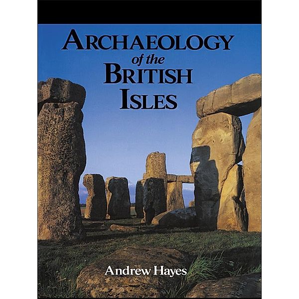 Archaeology of the British Isles, Andrew R M Hayes, Andrew Hayes