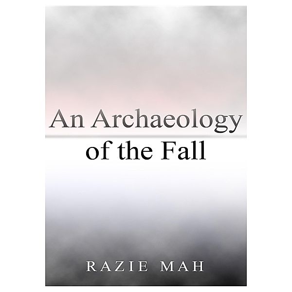 Archaeology of the Fall, Razie Mah