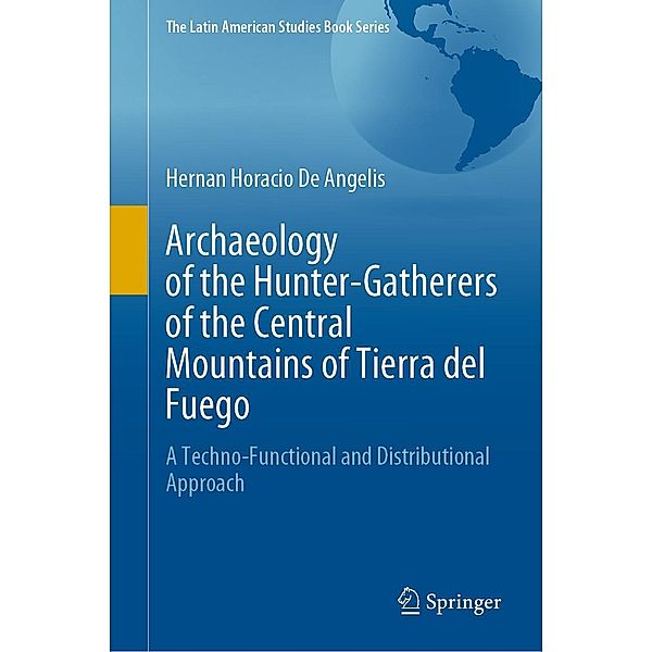 Archaeology of the Hunter-Gatherers of the Central Mountains of Tierra del Fuego / The Latin American Studies Book Series, Hernan Horacio de Angelis