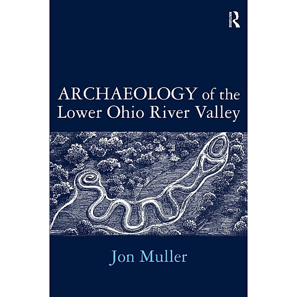 Archaeology of the Lower Ohio River Valley, Jon Muller