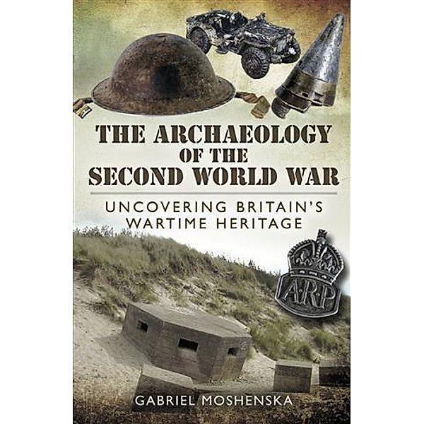 Archaeology of the Second World War, Gabriel Moshenska