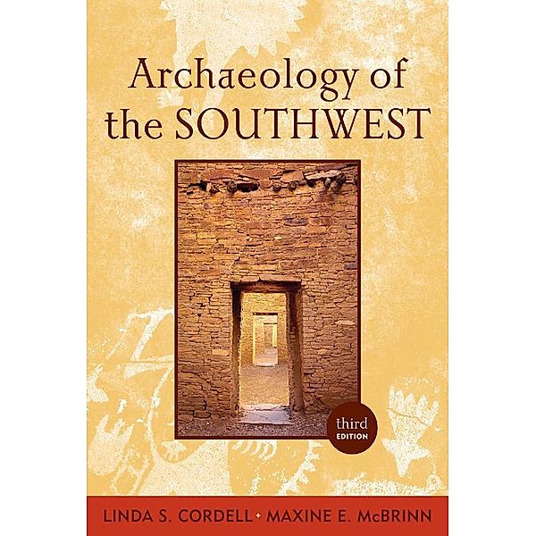 Archaeology of the Southwest, Maxine E. McBrinn, Linda S Cordell