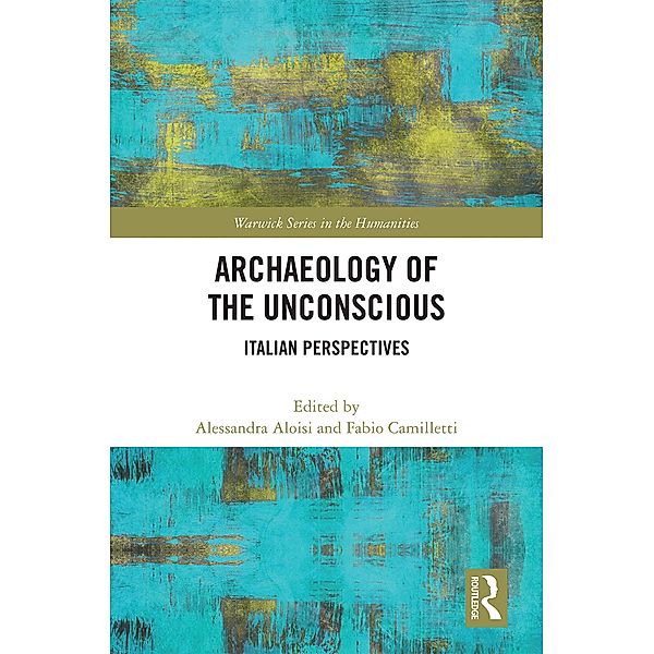 Archaeology of the Unconscious, Alessandra Aloisi, Fabio Camilletti