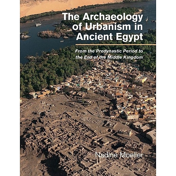 Archaeology of Urbanism in Ancient Egypt, Nadine Moeller