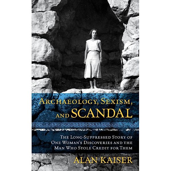 Archaeology, Sexism, and Scandal, Alan Kaiser