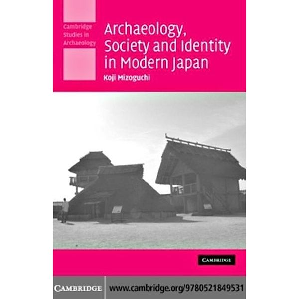 Archaeology, Society and Identity in Modern Japan, Koji Mizoguchi