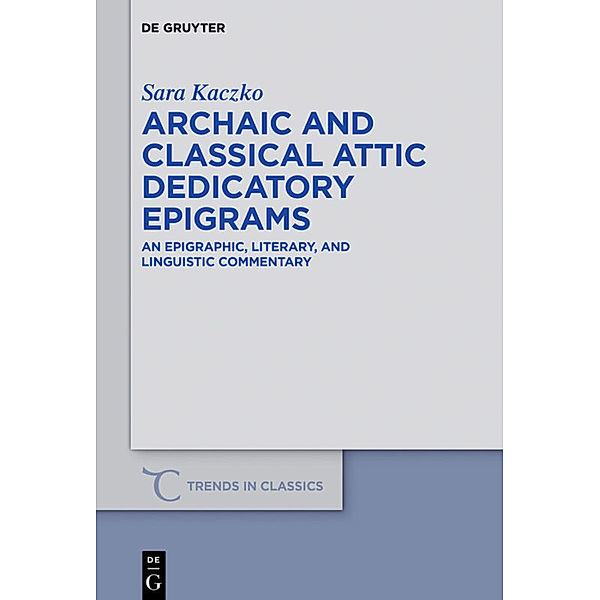 Archaic and Classical Attic Dedicatory Epigrams, Sara Kaczko