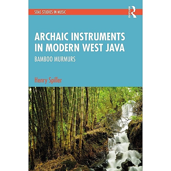 Archaic Instruments in Modern West Java: Bamboo Murmurs, Henry Spiller