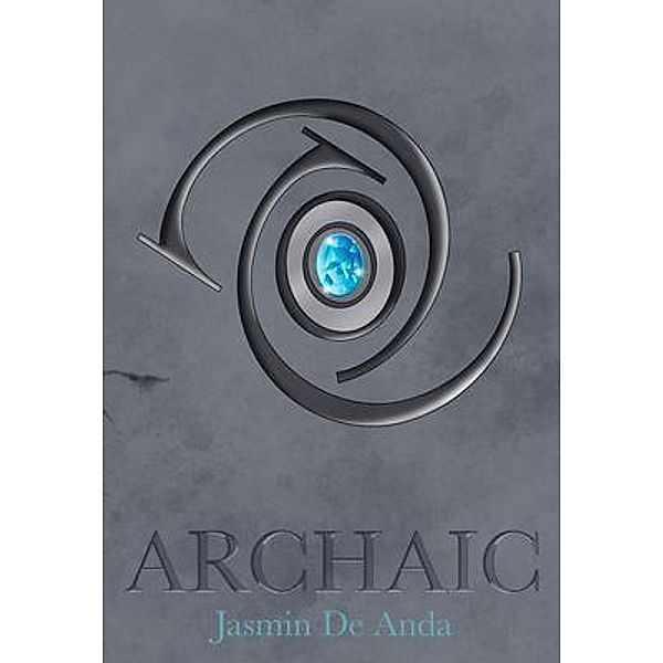 Archaic / The Luxwick Series Bd.1, Jasmin de Anda