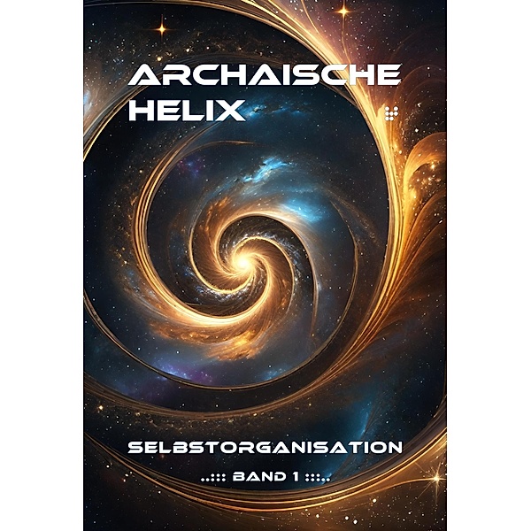 Archaische Helix / Selbstorganisation I Bd.1, F. Pietzschmann