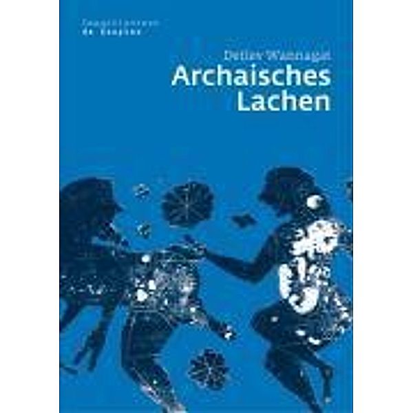 Archaisches Lachen / Image & Context Bd.3, Detlev Wannagat